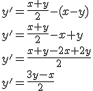 y'=\frac{x+y}{2}-(x-y) \\ y'=\frac{x+y}{2}-x+y \\ y'=\frac{x+y-2x+2y}{2} \\ y'=\frac{3y-x}{2}